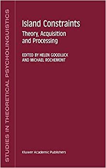 Island Constraints: Theory, Acquisition and Processing (Studies in Theoretical Psycholinguistics)