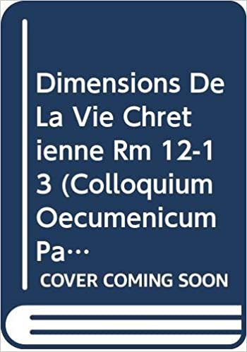 Dimensions de la Vie Chretienne (Rm 12-13) (Colloquium Oecumenicum Paulinum)