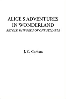 Alice's Adventures in Wonderland (Retold in Words of One Syllable)