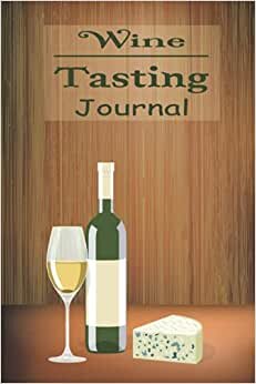 Wine Tasting Journal: Wine Journal Tasting Notebook & Impressions for wine tasters and collectors. Record Keeping - Log Book Diary for Wine Lovers