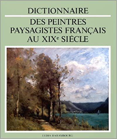 Dictionnaire DES Peintres Paysagistes Francais Au Xix Siecle (Dictionnaires)