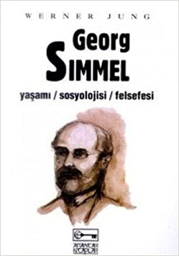 GEORG SIMMEL YAŞAMI SOSYOLOJİSİ FELSEFESİ