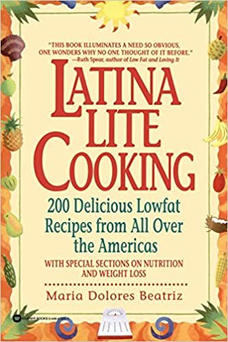 Latina Lite Cooking: 200 Delicious Lowfat Recipes from All Over the Americas - With Special Selections on Nutrition and Weight Loss