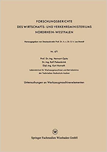 Untersuchungen an Werkzeugmaschinenelementen (Forschungsberichte des Wirtschafts- und Verkehrsministeriums Nordrhein-Westfalen) indir