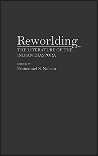 Reworlding: Literature of the Indian Diaspora (Contributions to the Study of World Literature)