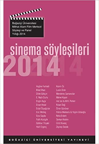 Sinema Söyleşileri 2014: Boğaziçi Üniversitesi Mithat Alam Film Merkezi Söyleşi ve Panel Yıllığı 2014