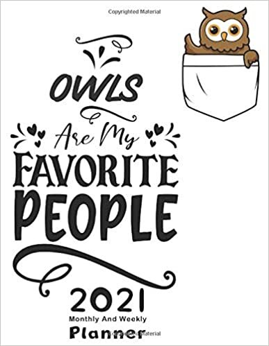 Owls Are My Favorite People: 2021 Yearly Planner,Monthly & Weekly Planner, Calendar, Scheduler, Organizer, Agenda Logbook, To Do List, goals, Tasks, Ideas, Gratitude, Appointments, Notes
