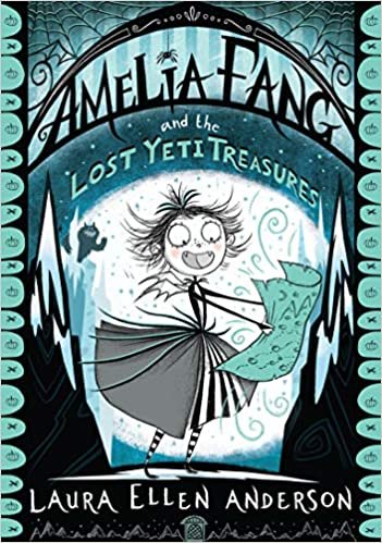 Amelia Fang and the Lost Yeti Treasure (The Amelia Fang Series)