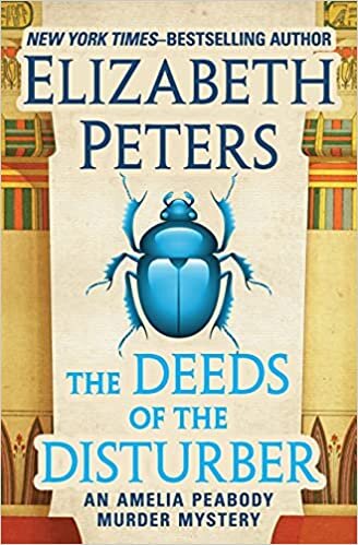 The Deeds of the Disturber (The Amelia Peabody Murder Mysteries, 5, Band 5)