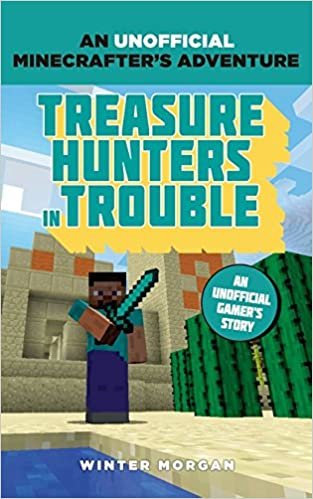 Minecrafters: Treasure Hunters in Trouble (An Unofficial Gamer’s Adventure)