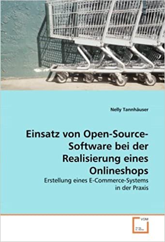 Einsatz von Open-Source-Software bei der Realisierung eines Onlineshops: Erstellung eines E-Commerce-Systems in der Praxis