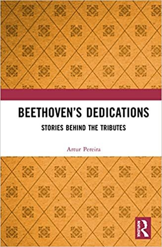 Beethoven s Dedications: Stories Behind the Tributes