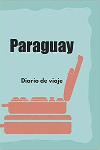 Paraguay Diario de viaje: El regalo perfecto para los trotamundos para el travel Paraguay | Listas de control | Libro de vacaciones, año en el ... de estudiantes, viaje por el mundo