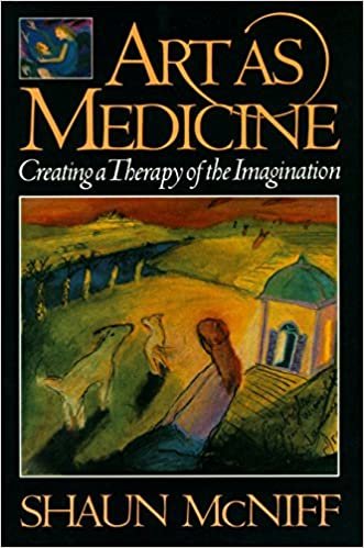 Art as Medicine: Creating a Therapy of the Imagination