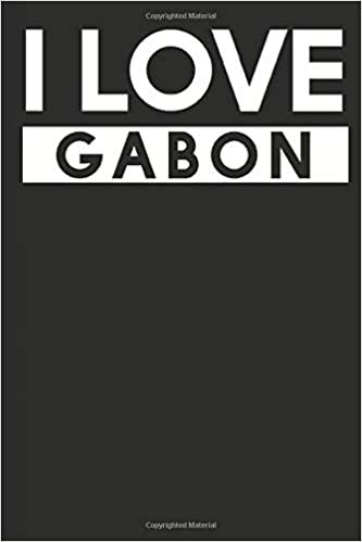 I Love Gabon: A Notebook