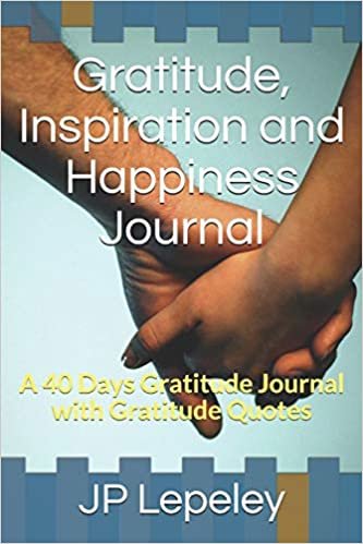 Gratitude, Inspiration and Happiness Journal: A 40 Days Gratitude Journal with Gratitude Quotes indir