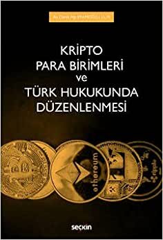 Kripto Para Birimleri ve Türk Hukukunda Düzenlenmesi - Deniz Alp İmamoğlu indir
