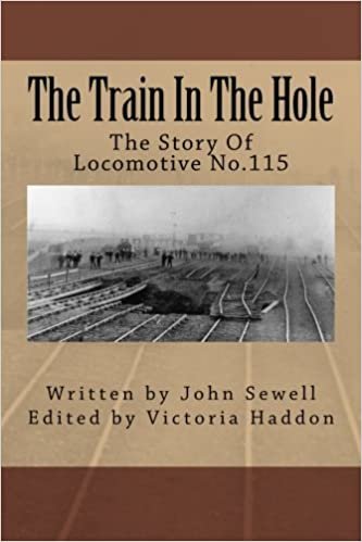 The Train In The Hole: The Story Of Locomotive No.115