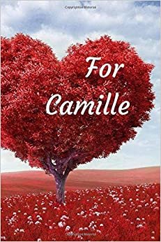 For Camille: Notebook for lovers, Journal, Diary (110 Pages, In Lines, 6 x 9) indir