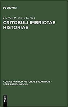 Critobuli Imbriotae Historiae (Corpus Fontium Historiae Byzantinae - Series Berolinensis)