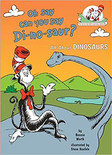 Oh, Say Can You Say DI-No-Saur (Cat in the Hat's Learning Library (Hardcover))