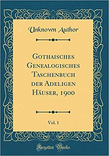 Gothaisches Genealogisches Taschenbuch der Adeligen Häuser, 1900, Vol. 1 (Classic Reprint)