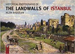 The Landwalls of Istanbul: From The Marmara Sea To The Golden Horn:Towers , Gates , Related  Manuments