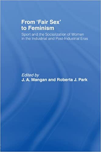From 'Fair Sex' to Feminism: Sport and the Socialization of Women in the Industrial and Post-Industrial Eras (Sport in the Global Society)