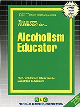 Alcoholism Educator: Passbooks Study Guide (Career Examination) indir