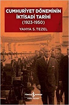 Cumhuriyet Döneminin İktisadi Tarihi: (1923 - 1950)