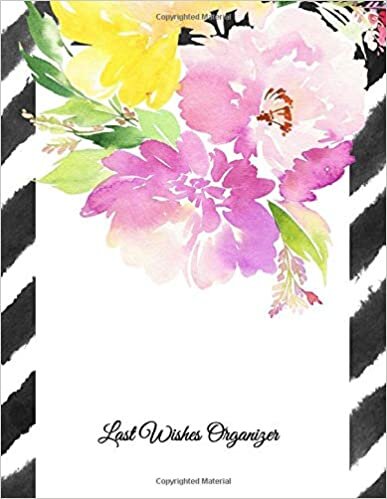 LAST WISHES PLANNER: What My Family Should Know When I'm Gone ~ A Comprehensive Will Planning Workbook & Final Wishes Organizer, 8.5x11