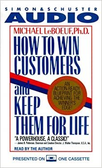 How to Win Customers and Keep Them for Life: An Action-Ready Blueprint for Achieving the Winner's Edge! indir