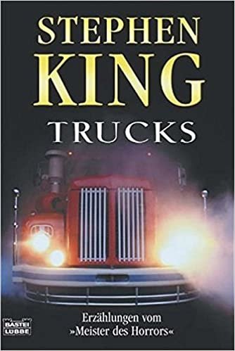 Trucks: Vier berühmte Film-Erzählungen vom meistgelesenen (Allgemeine Reihe. Bastei Lübbe Taschenbücher)