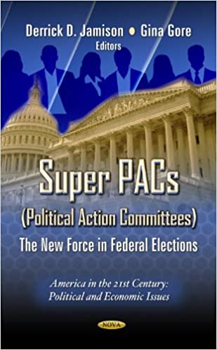 Super PACs (Political Action Committees) (America in the 21st Century: Political and Economic Issues)