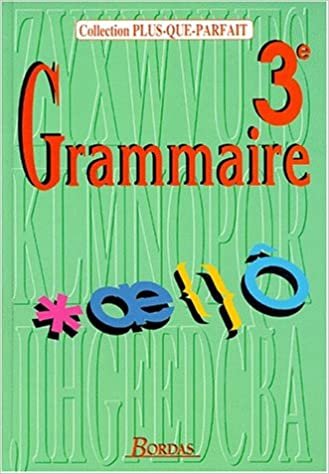 Grammaire 3e : Toutes les connaissances du 1er cycle, approche grammaticale des textes littéraires (Plupar)