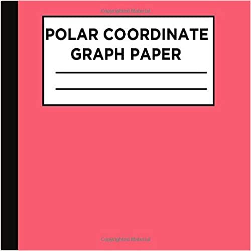 Polar Coordinate Graph Paper: Circular Grid Polar Coordinate Graph Paper Notebook, POLAR GRID Graph Paper Notebook, (polar coordinates, 5 degree angles, 1/4 inch radials) for Technical Students