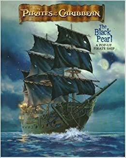 Pirates of the Caribbean: The Black Pearl - A Pop-Up Pirate Ship (Pirates of the Caribbean: The Curse of the Black Pearl)