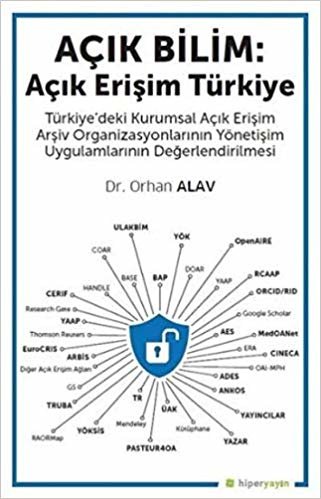 Açık Bilim: Açık Erişim Türkiye: Türkiye'deki Kurumsal Açık Erişim Arşiv Organizasyonlarının Yönetişim Uygulamlarının Değerlendirilmesi