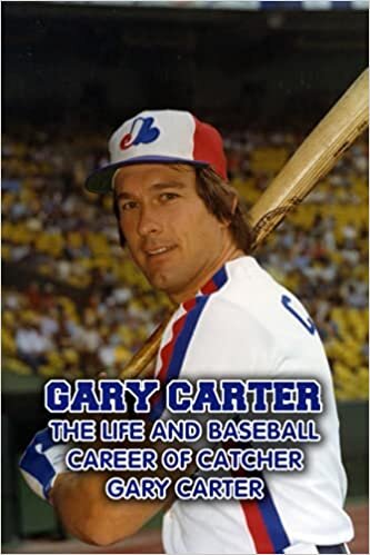 Gary Carter: The Life and Baseball Career of Catcher Gary Carter: Baseball Hall of Fame Gary Carter Introduction