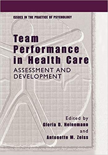 Team Performance in Health Care: Assessment and Development (Issues in the Practice of Psychology)