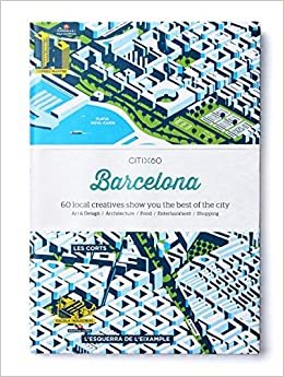 CITIx60 City Guides - Barcelona: 60 local creatives bring you the best of the city indir