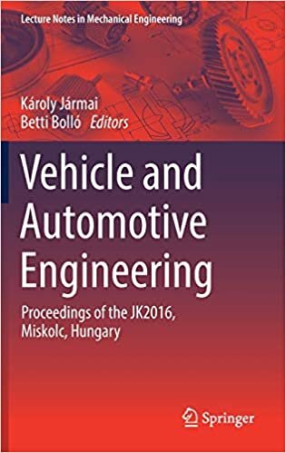 Vehicle and Automotive Engineering: Proceedings of the JK2016, Miskolc, Hungary (Lecture Notes in Mechanical Engineering)