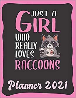 Planner 2021: Raccoon Planner 2021 incl Calendar 2021 - Funny Raccoon Quote: Just A Girl Who Loves Raccoons - Monthly, Weekly and Daily Agenda ... - Weekly Calendar Double Page - Raccoon gift"