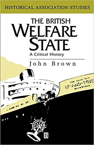 THE BRITISH WELFARE STATE: A Critical History (Historical Association Studies)