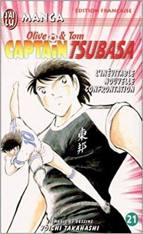 Captain tsubasa - t21: L'INEVITABLE NOUVELLE CONFRONTATION/LE COUP D'ENVOI DU MATCH HISTORIQUE (CROSS OVER (A))