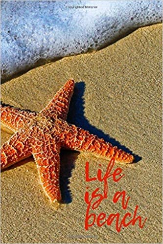 Life Is A Beach #9: Starfish Summer Beach Journal Notebook to write in 6x9 150 lined pages