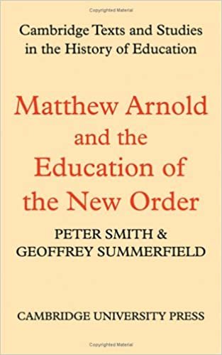 Matthew Arnold and the Education of the New Order (Cambridge Texts and Studies in the History of Education)