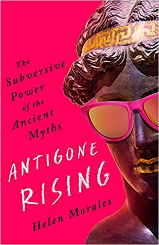 Antigone Rising: The Subversive Power of the Ancient Myths indir