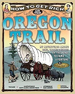 How to Get Rich on the Oregon Trail: My Adventures Among Cows, Crooks & Heroes on the Road to Fame and Fortune