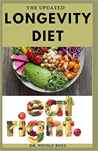 THE UPDATED LONGEVITY DIET: Age slowly, fight off diseases and loss weight with delicious and easy to make recipes for a long and healthy life.